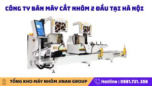 Công Ty Bán Máy Cắt Nhôm 2 Đầu Tại Hà Nội